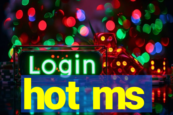 hot ms